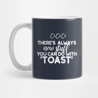 New Stuff in Toast Bread Quote Alt Ver Mug